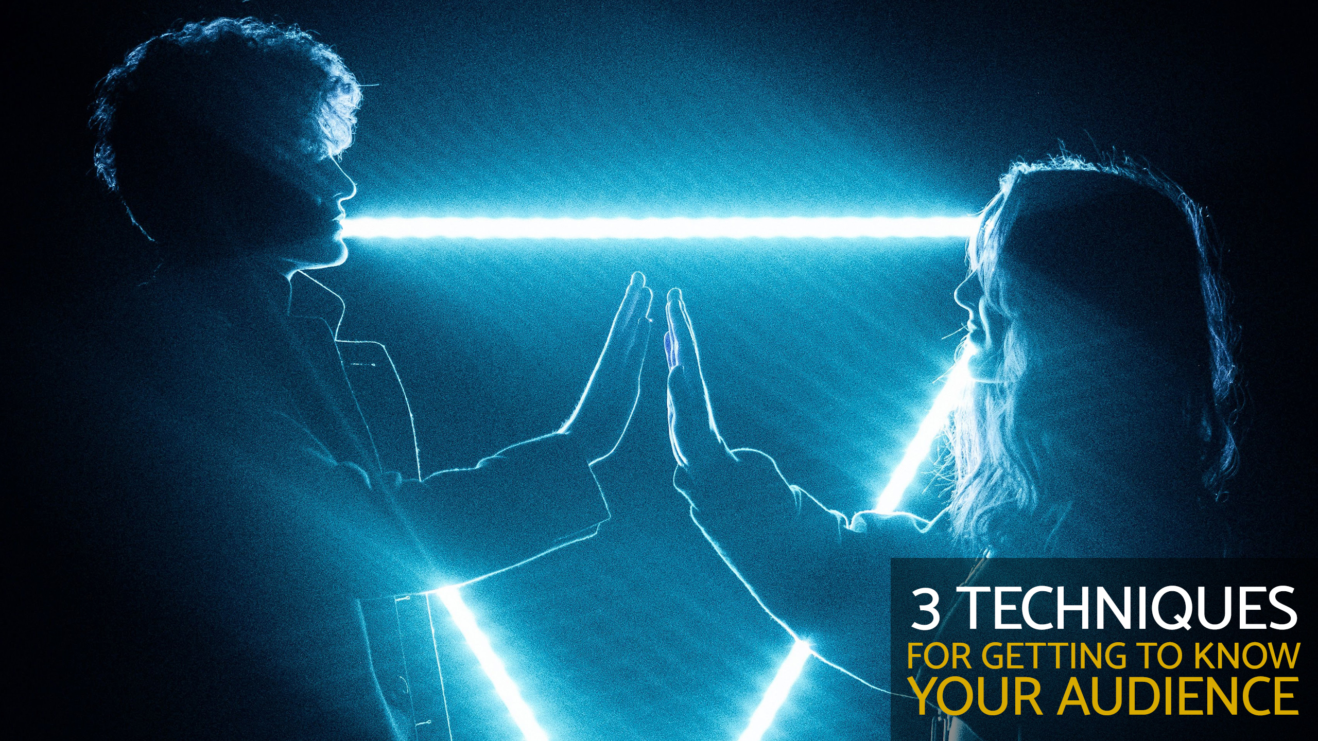 3 Techniques for Getting to Know your Audience