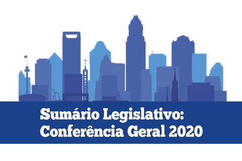 Sumário Legislativo: Conferência Geral 2020 Partilhe estes destaques legislativos da Conferência Geral adiada de 2020 / 2024, realizada de 23 de abril a 3 de maio de 2024, em Charlotte, NC.
